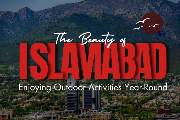 The Beauty of Islamabad Weather Pakistan - Enjoying Outdoor Activities Year-Round